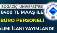 Boğaziçi Üniversitesi  15 Büro Personeli Alım İlanı Yayımlandı